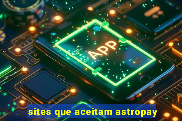 sites que aceitam astropay